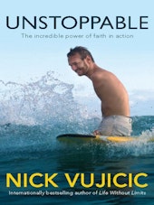 Nick Vujicic Unstoppable The Incredible Power of Faith in Action