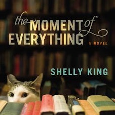 Shelly King The Moment of Everything