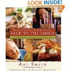 Art Smith Back to the Family: Food Tastes Better Shared with the Ones You Love