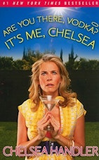 Chelsea Handler Are You There Vodka? It's Me, Chelsea