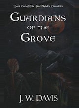 Epic Fantasy Guardians Of The Grove   -     Book One Of The Bow Maiden Chronicles