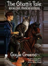 Gayle Greeno The Ghattis Tale: Book One Finders Seekers