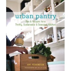 Amy Pennington Urban Pantry: Tips and Recipes for a Thrifty, Sustainable and Seasonal Kitchen